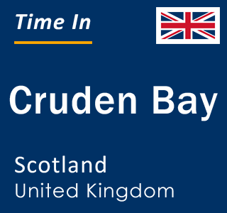 Current local time in Cruden Bay, Scotland, United Kingdom