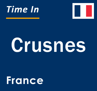 Current local time in Crusnes, France
