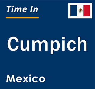 Current local time in Cumpich, Mexico