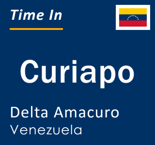 Current Local Time in Curiapo, Delta Amacuro, Venezuela