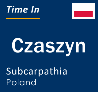 Current local time in Czaszyn, Subcarpathia, Poland