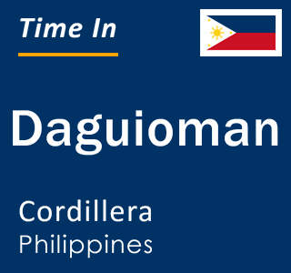 Current local time in Daguioman, Cordillera, Philippines