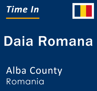 Current Local Time in Daia Romana, Alba County, Romania