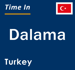 Current local time in Dalama, Turkey