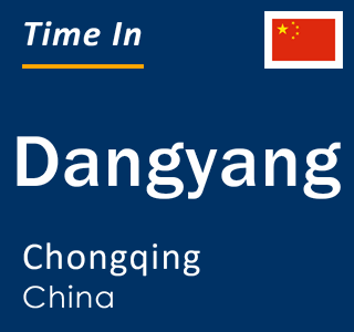 Current local time in Dangyang, Chongqing, China