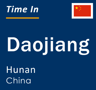 Current local time in Daojiang, Hunan, China