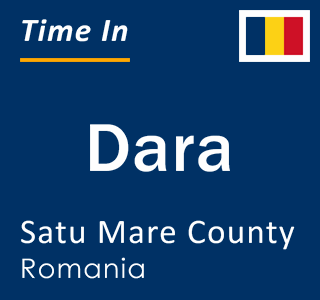 Current local time in Dara, Satu Mare County, Romania