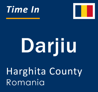 Current local time in Darjiu, Harghita County, Romania