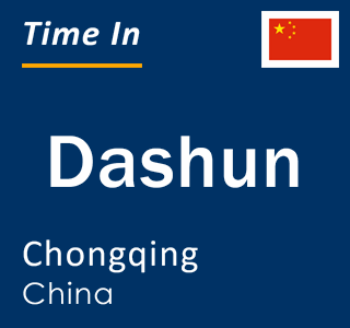 Current local time in Dashun, Chongqing, China