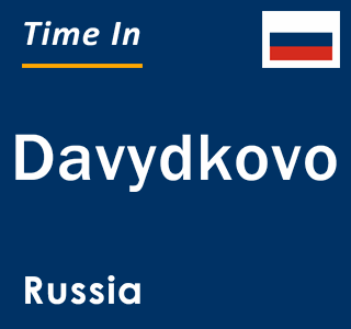 Current local time in Davydkovo, Russia