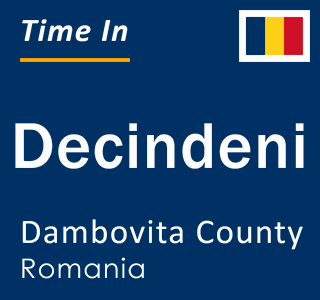 Current local time in Decindeni, Dambovita County, Romania