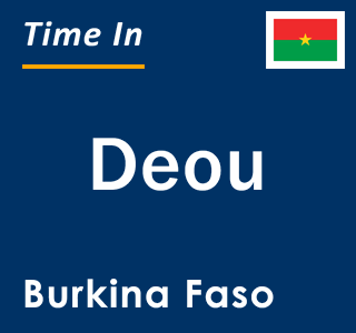 Current local time in Deou, Burkina Faso