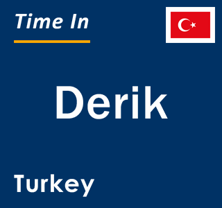 Current local time in Derik, Turkey