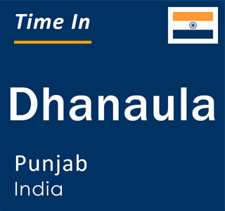 Current local time in Dhanaula, Punjab, India