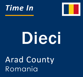 Current local time in Dieci, Arad County, Romania