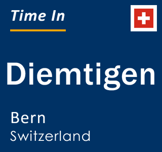 Current local time in Diemtigen, Bern, Switzerland