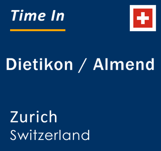 Current local time in Dietikon / Almend, Zurich, Switzerland