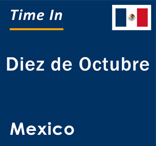 Current local time in Diez de Octubre, Mexico
