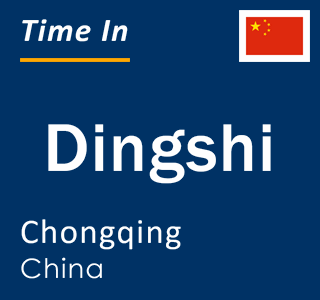 Current local time in Dingshi, Chongqing, China