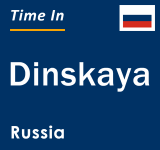Current local time in Dinskaya, Russia