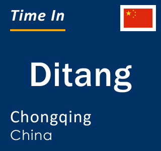Current local time in Ditang, Chongqing, China