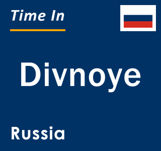Current local time in Divnoye, Russia