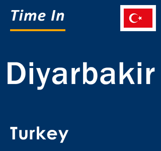 Current local time in Diyarbakir, Turkey
