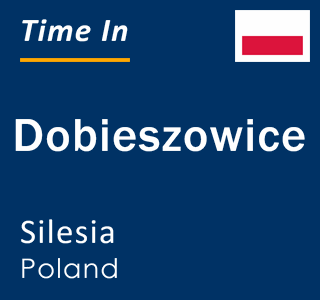 Current local time in Dobieszowice, Silesia, Poland