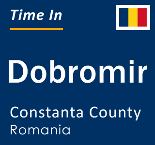Current local time in Dobromir, Constanta County, Romania