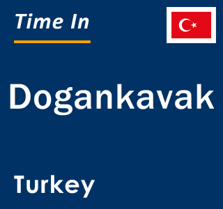 Current local time in Dogankavak, Turkey