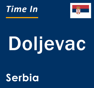 Current local time in Doljevac, Serbia