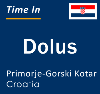 Current local time in Dolus, Primorje-Gorski Kotar, Croatia