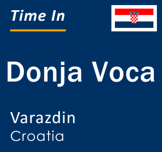 Current local time in Donja Voca, Varazdin, Croatia
