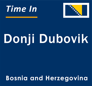 Current local time in Donji Dubovik, Bosnia and Herzegovina