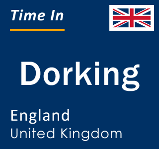 Current local time in Dorking, England, United Kingdom