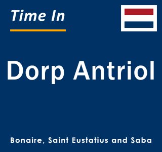 Current local time in Dorp Antriol, Bonaire, Saint Eustatius and Saba