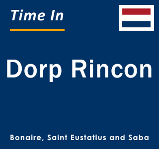 Current local time in Dorp Rincon, Bonaire, Saint Eustatius and Saba