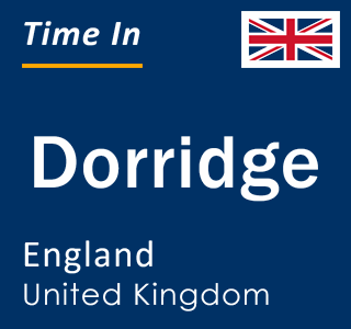 Current local time in Dorridge, England, United Kingdom