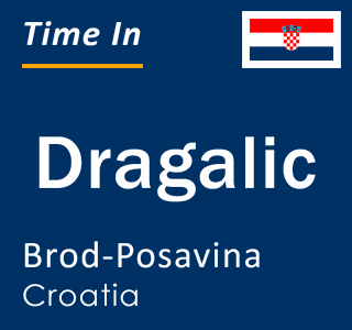 Current local time in Dragalic, Brod-Posavina, Croatia