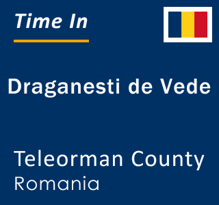 Current local time in Draganesti de Vede, Teleorman County, Romania