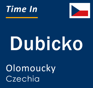 Current local time in Dubicko, Olomoucky, Czechia
