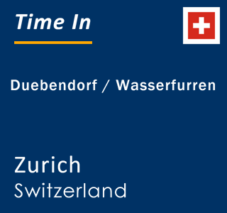Current local time in Duebendorf / Wasserfurren, Zurich, Switzerland