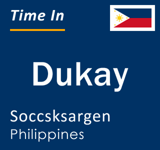 Current local time in Dukay, Soccsksargen, Philippines