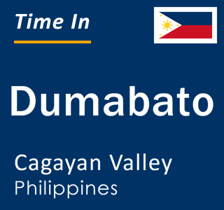 Current local time in Dumabato, Cagayan Valley, Philippines