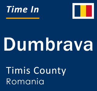 Current local time in Dumbrava, Timis County, Romania