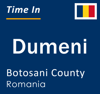 Current local time in Dumeni, Botosani County, Romania