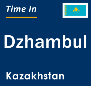 Current local time in Dzhambul, Kazakhstan