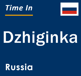 Current local time in Dzhiginka, Russia