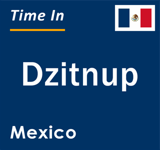 Current local time in Dzitnup, Mexico