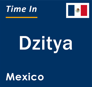 Current local time in Dzitya, Mexico